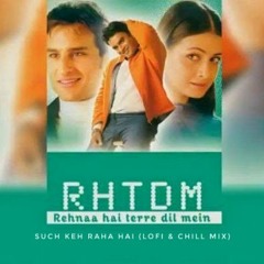 Such Keh Raha Hai (Lofi & Chill Mix)