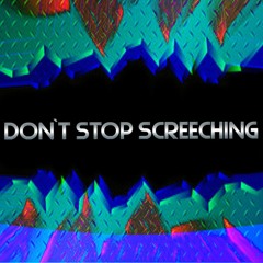 DjTraffy - Don`t Stop Screeching  - Free Download -