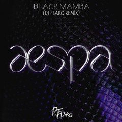 aespa - Black Mamba (DJ FLAKO Remix)