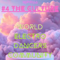 4 THE CULTURE!  "WORLD ÉLECTRO DANCERS COMMUNITY" #ÉPISODE 1