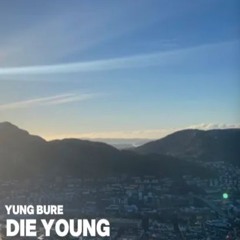 DIE YOUNG