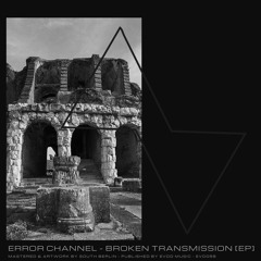 Error Channel - Broken Transmission [EP] EVOD Digital (EVD058)