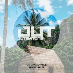Tom Dane & Vancel - No Worries [Outertone Free Release]