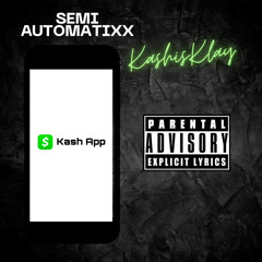 Kashis Klay & Semi Automatixx - Kash App