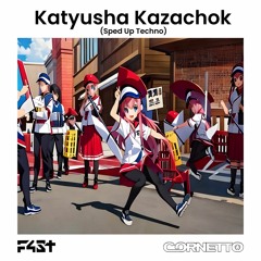 Katyusha Kazachok (Sped Up Techno) F4ST & Cornetto