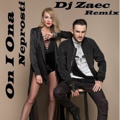 On I Ona - Neprosti ( D.J. Zaec Remix )