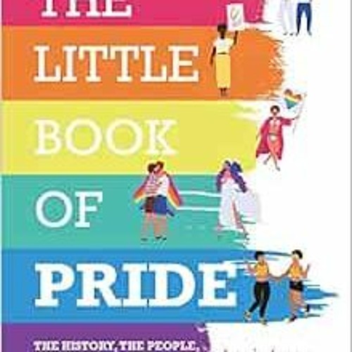 [DOWNLOAD] EPUB 💑 The Little Book of Pride: The History, the People, the Parades by