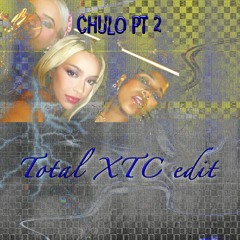 Chulo Pt 2 (Total XTC edit)