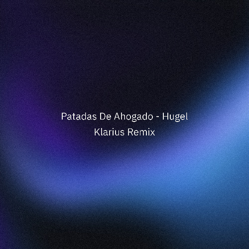 Hugel - Patadas De Ahogado (KLARIUS REMIX - FREE DOWNLOAD)