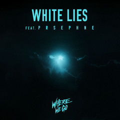 White Lies (Feat. PRSEPHNE)