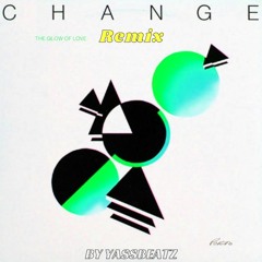 The Glow Of Love - Change [ Remix By YASSBEATZ ]