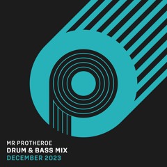 MR PROTHEROE - DRUM AND BASS MIX DECEMBER 2023