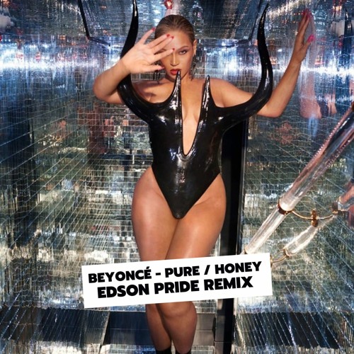 Beyoncé - Pure Honey (Edson Pride Remix)