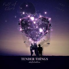Tender Things [Early Sc Drop]