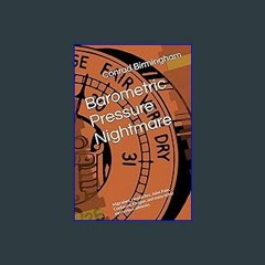 Read Ebook 📖 Barometric Pressure Nightmare: Migraines, Headaches, Joint Pain, Confusion, Fatigue,