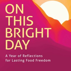 ⚡PDF ❤ On This Bright Day: A Year of Reflections for Lasting Food Freedom