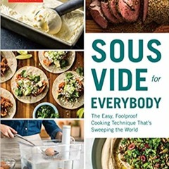 DOWNLOAD❤️eBook✔️ Sous Vide for Everybody: The Easy, Foolproof Cooking Technique That's Sweeping the