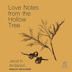 [View] [KINDLE PDF EBOOK EPUB] Love Notes from the Hollow Tree by  Jarod K. Anderson,Jarod K. Anders