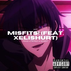 MISFITS! (feat. XELISHURT) [Prod. CL!PPED & kknot]