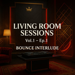 Living Room Sessions Vol.1-Ep.1 - "Bounce Interlude"