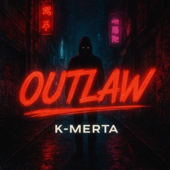 OUTLAW (K-MERTA EDIT) (FREE DL)