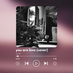you are love (cover)  - LIV