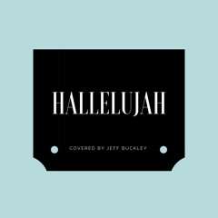 Hallelujah (Covered by Jeff Buckley)
