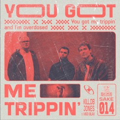 You Got Me Trippin' (feat. Vigo Blax)