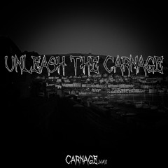 'Unleash The CARNAGE' [TRACKLIST @ 200 PLAYS]