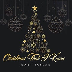 Gary Taylor : Christmas That I Know