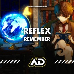 Reflex - Remember (OUT NOW ON ACCELERATION DIGITAL)