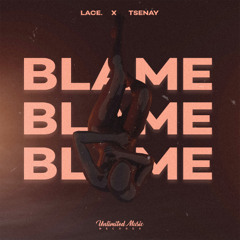lace. & Tsenay - Blame