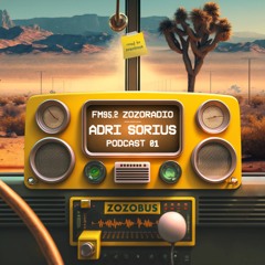 ZOZORADIO - Adri Sorius Podcast 01