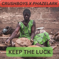 Keep The Luck Ft. Crushboys