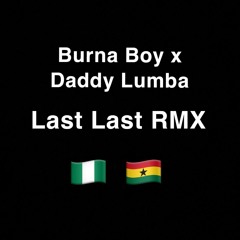 Burna Boy x Daddy Lumba Last Last Remix