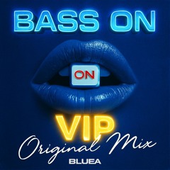 BLUEA - BASS ON VIP (Original Mix)