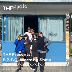 THF Presents: E.P.I.Q. Morning Show // 29.05.2025