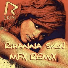 Rihanna  Skin · MFX REMIX