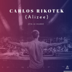 CARLOS RIKOTEK (Alizee) – J'en Ai Marre