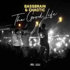 Bassbrain & Chaotic - The Good Life