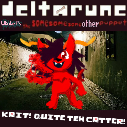 [Deltarune: Violet's The Same Same Same Other Puppet] Krit Quite Teh Critter