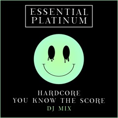Hardcore You Know The Score | Dj Mix