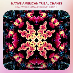 Healing Native American Tribal Chants with Shamanic Drums @432Hz | Meditation Music