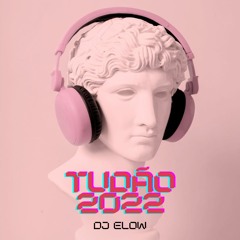 TUDÃO 2022 - DJ ELOW TECH HOUSE SET