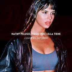 NATHY PELUSO, Tiago PZK - ELLA TIENE • COVER by OCTOBER