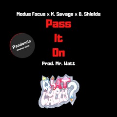 Modus Focus x K. Savage x B. Shields - Pass It On (Prod. Mr. Watt)