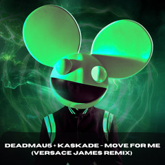 Deadmau5 x Kaskade - Move For Me (Versace James Remix)