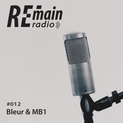 Remain Radio 012 With Bleur & MB1