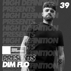 High Definition Presents: 39 DIM FLO in the Mix