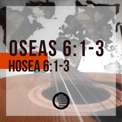 Oseas 6:1-3 /Hosea 6:1-3